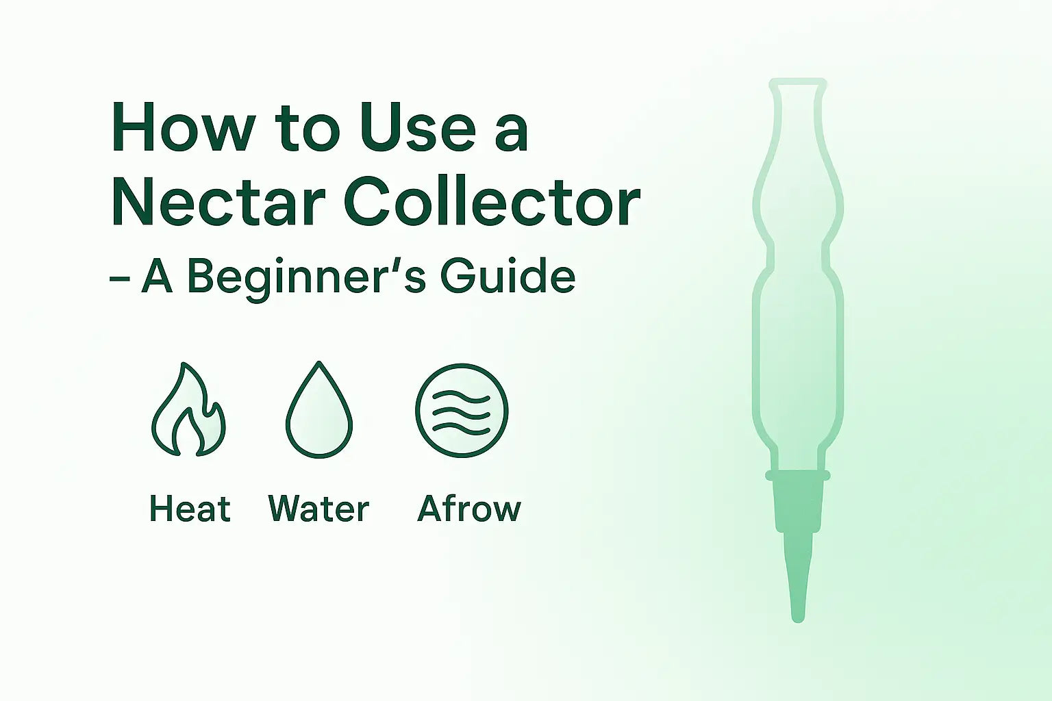 How to Use a Nectar Collector: A Beginner’s Guide