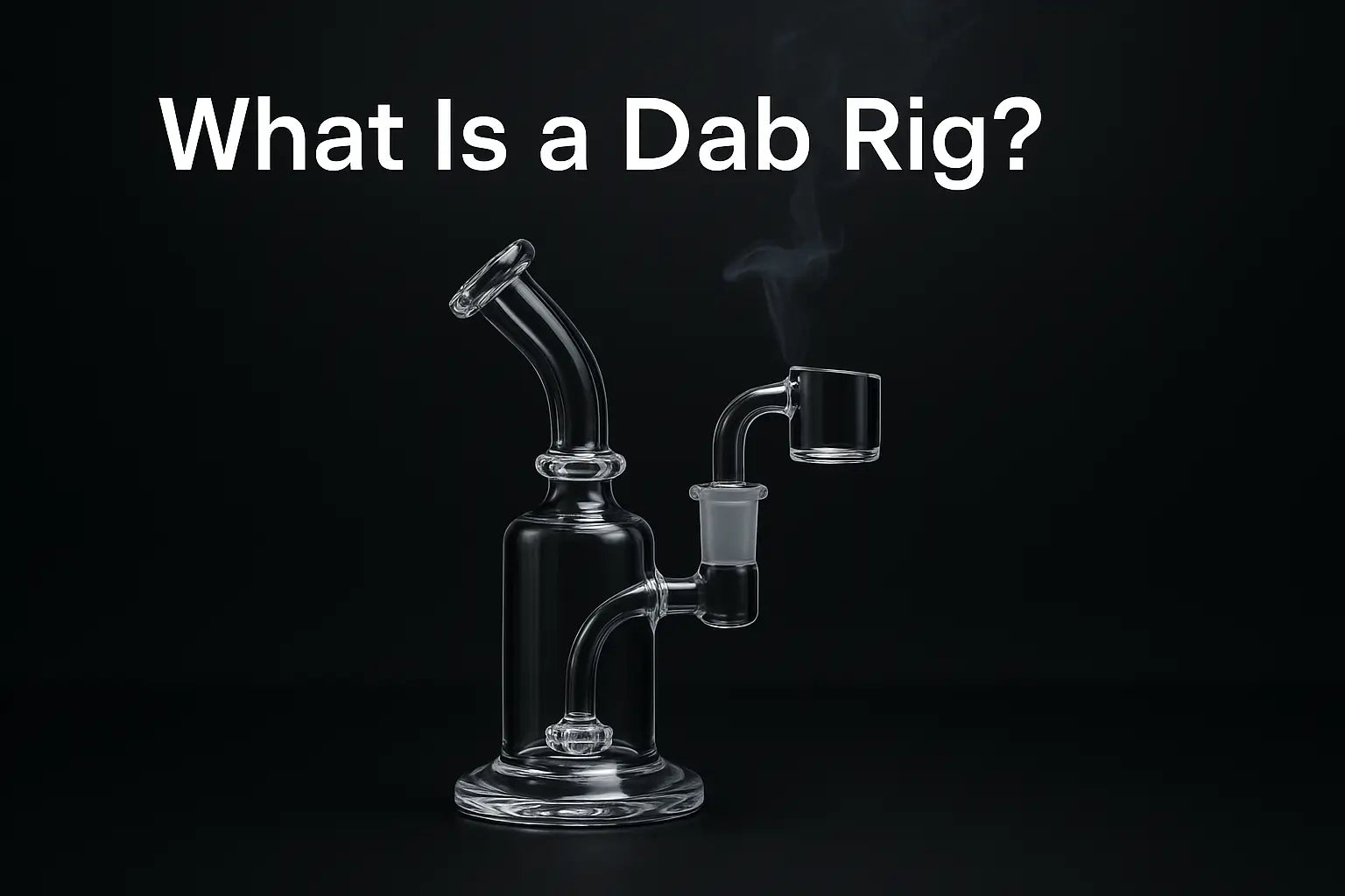 What Is a Dab Rig? 2025 Guides for Beginners